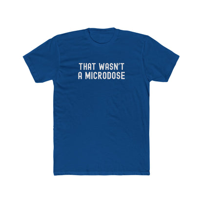 That Wasn’t a Microdose - Too much fun T-shirt