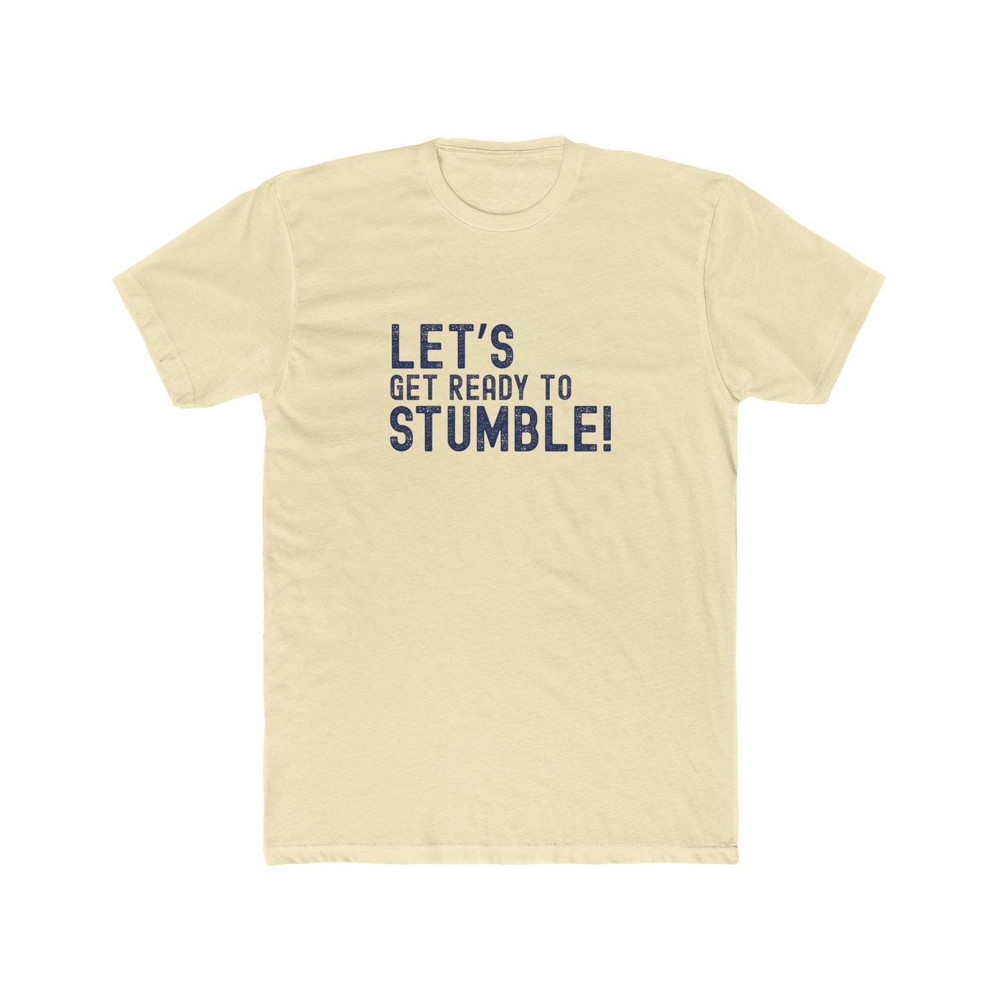 Let's Get Ready to Stumble - Good times Tee