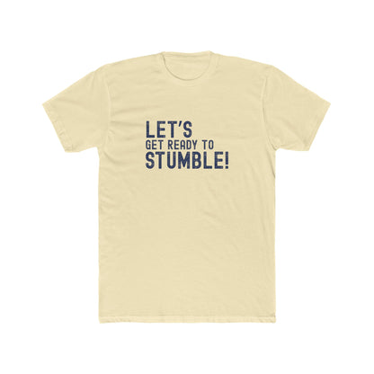 Let's Get Ready to Stumble - Good times Tee
