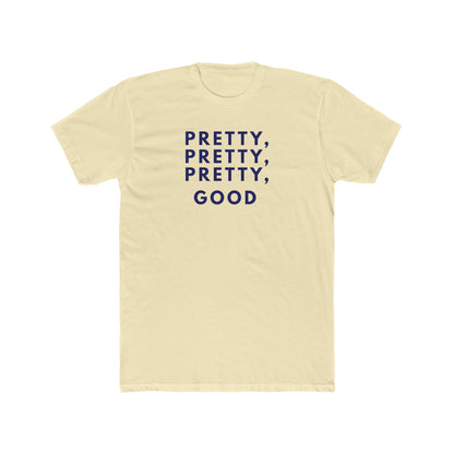 Pretty, Pretty, Pretty, Good - T-shirt