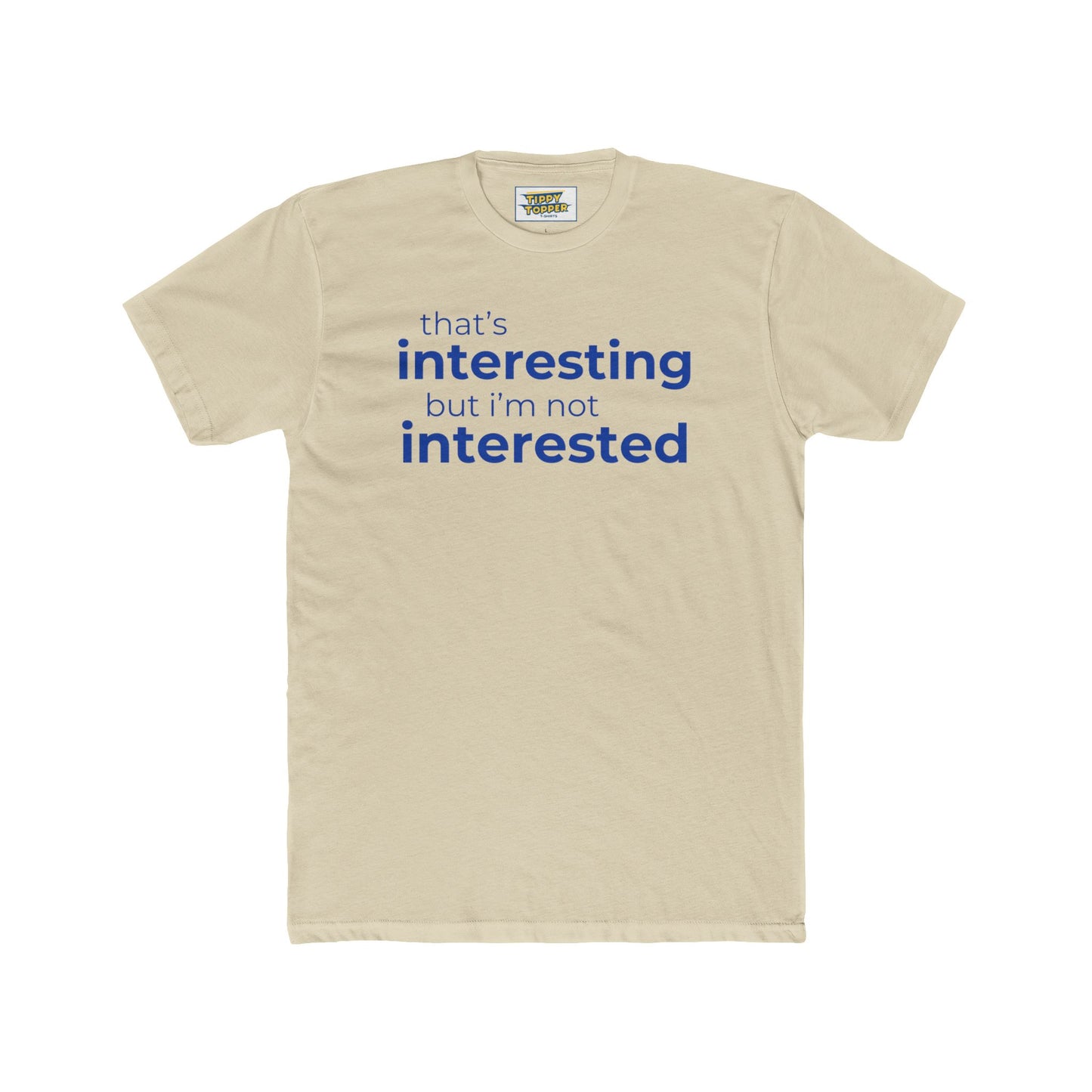 Interesting.  Not Interested - Funny T-shirt