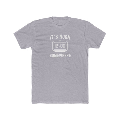 It's Noon Somewhere - Day drinking shirt