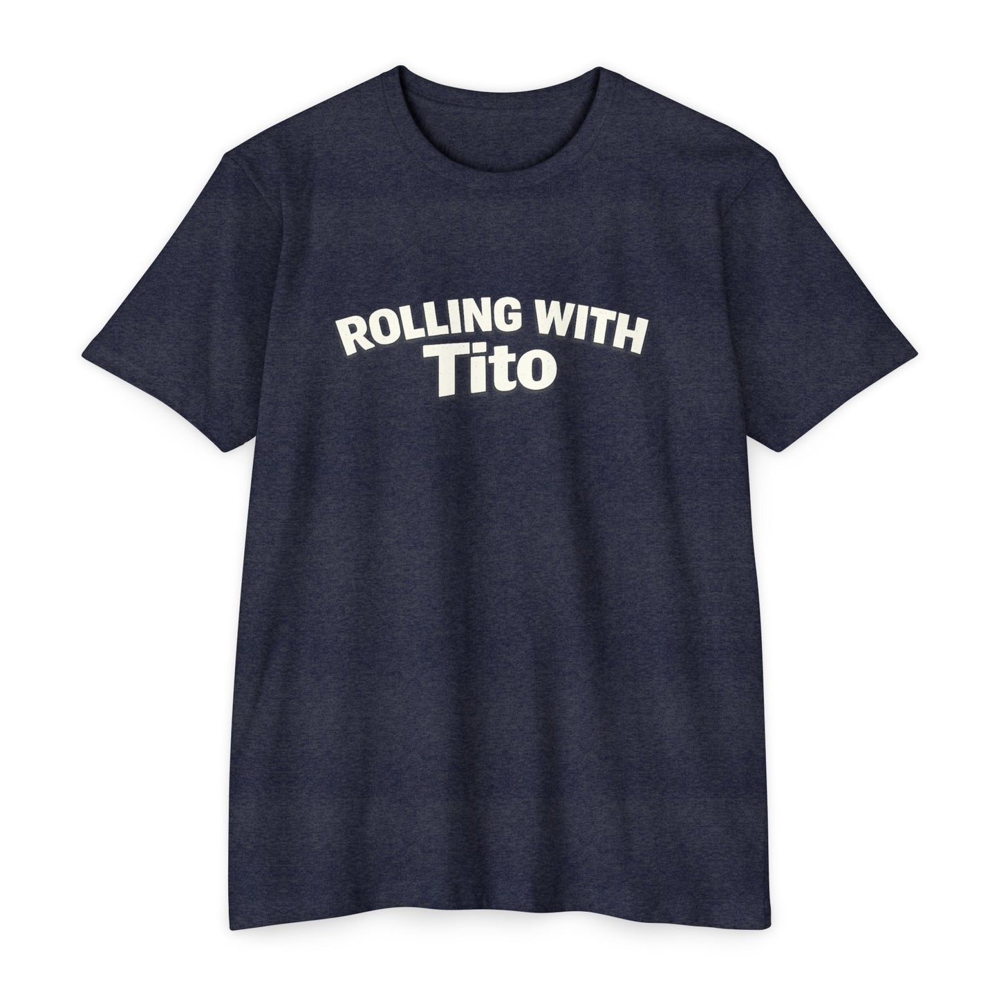 Rolling with Tito T-shirt
