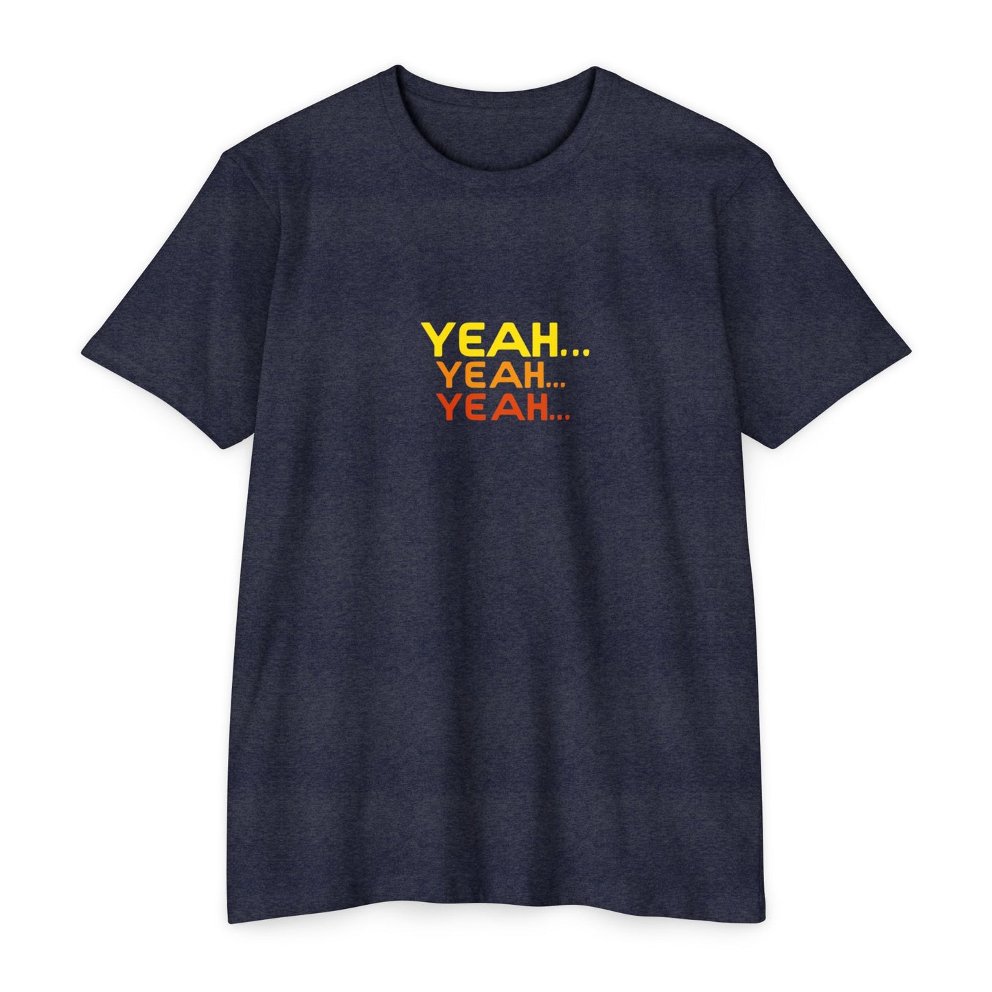 Yeah... Yeah... Yeah... T-shirt