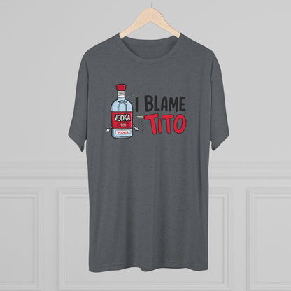 Blame Tito - Top Shelf Blended Tee
