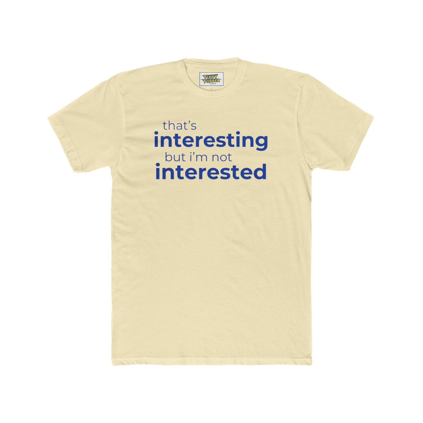 Interesting.  Not Interested - Funny T-shirt