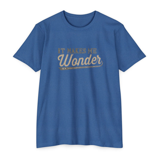 It Makes Me Wonder - Rock Lyric Shirt