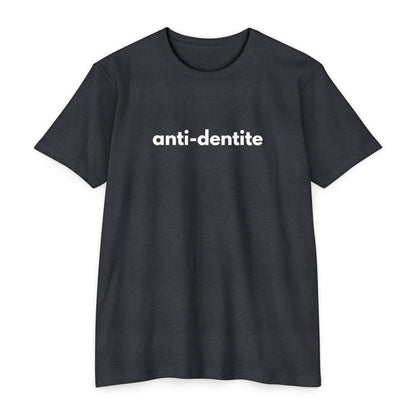 Anti-Dentite - Comedy T-shirt