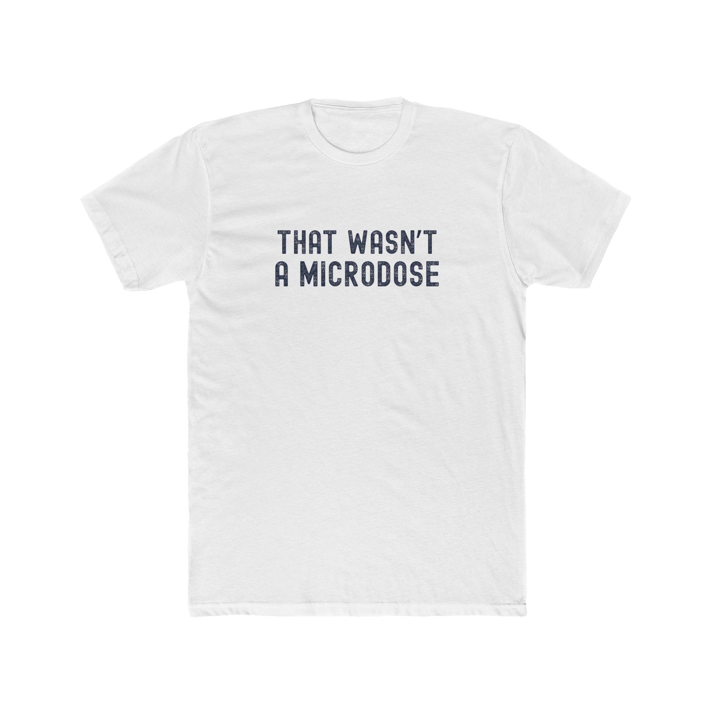 That Wasn’t a Microdose - Too much fun T-shirt