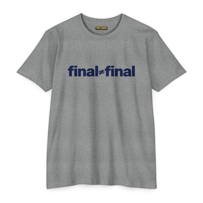 Final ≠ Final T-Shirt