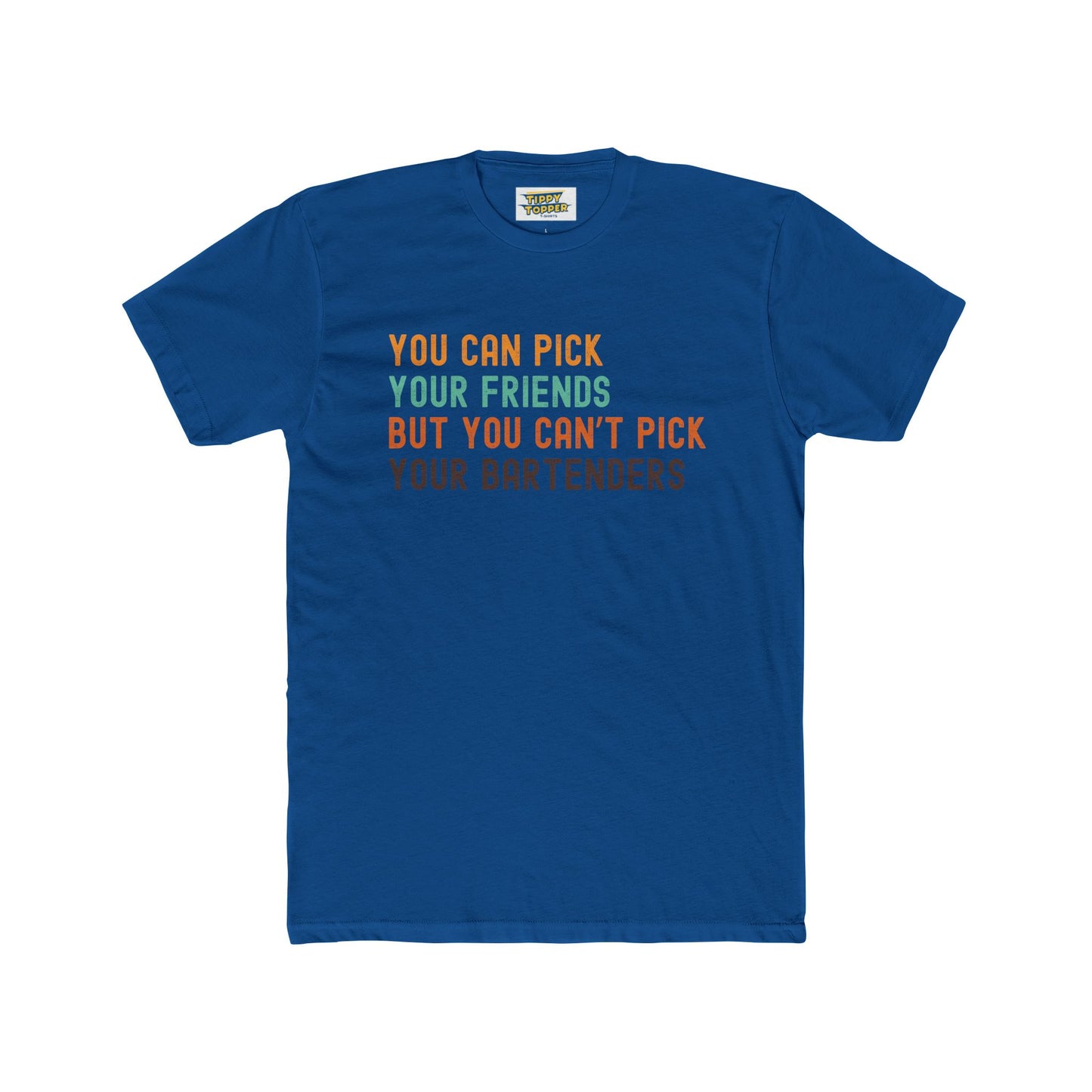 You can't pick your bartenders - bar crawl shirt