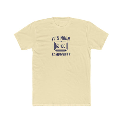 It's Noon Somewhere - Day drinking shirt