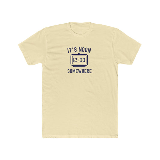 It's Noon Somewhere - Day drinking shirt