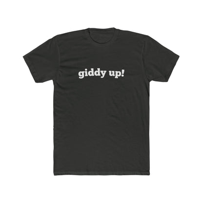 Giddy Up! - Men Unisex T-shirt