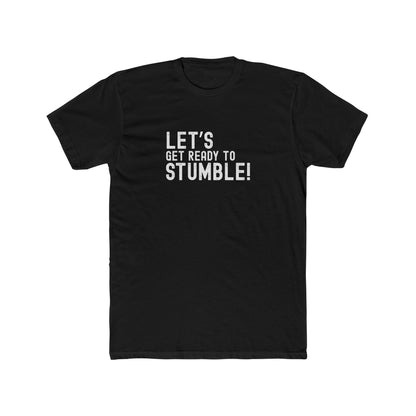 Let's Get Ready to Stumble - Good times Tee