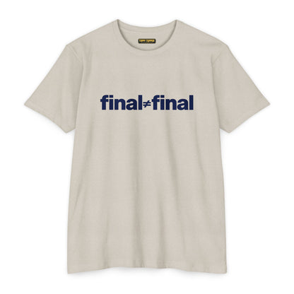 Final ≠ Final T-Shirt