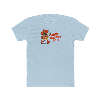 Jose made me do it - Alibi T-shirt
