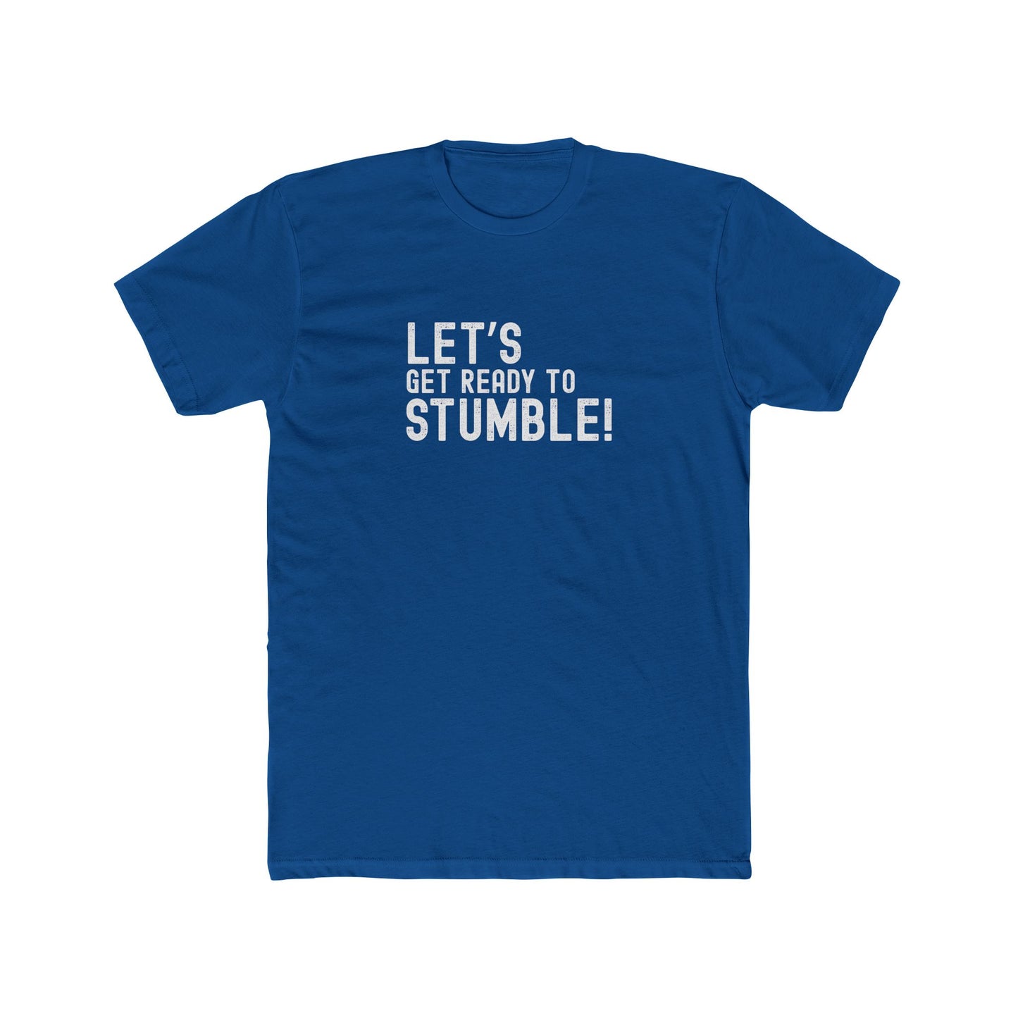 Let's Get Ready to Stumble - Good times Tee