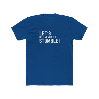 Let's Get Ready to Stumble - Good times Tee