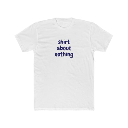 Shirt About Nothing - T-shirt