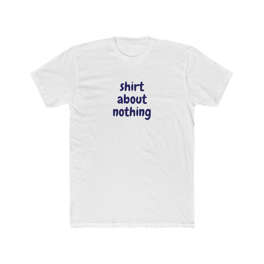 Shirt About Nothing - T-shirt