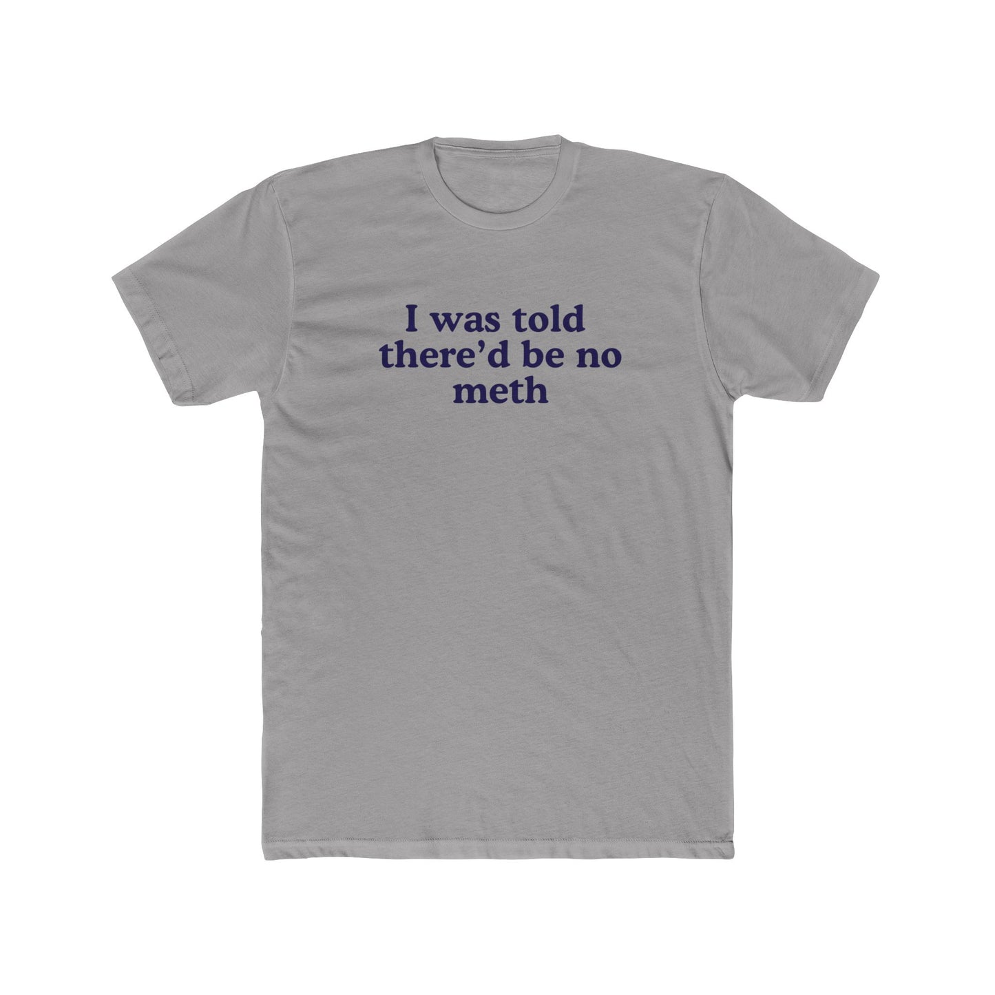 I was told there'd be no meth - Hunter Alibi Tee