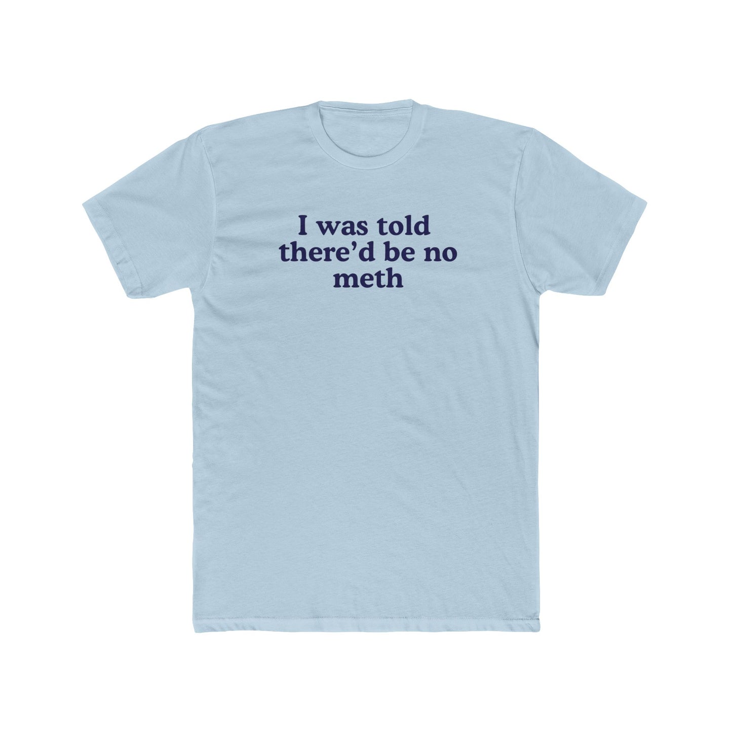 I was told there'd be no meth - Hunter Alibi Tee