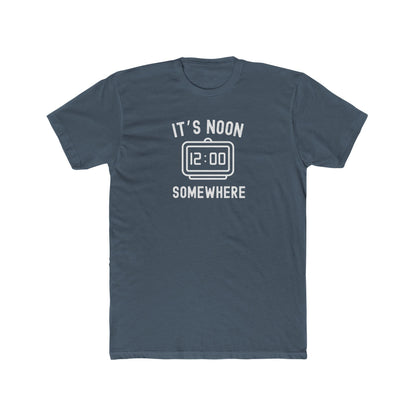 It's Noon Somewhere - Day drinking shirt