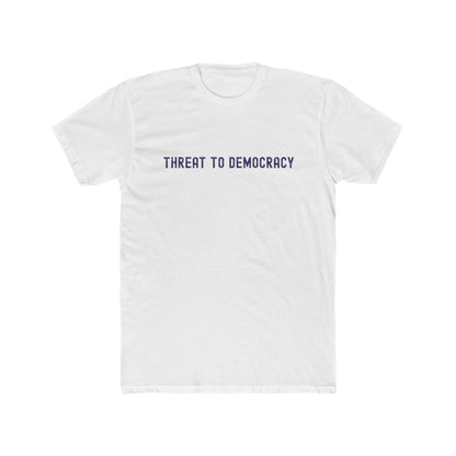 Statement Tee: Threat to Democracy T-Shirt, Unisex Graphic Tee for Activists, Casual Wear, Gift for Protesters, Social Justice Apparel
