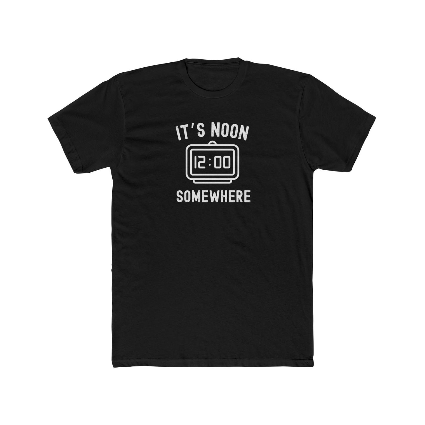 It's Noon Somewhere - Day drinking shirt