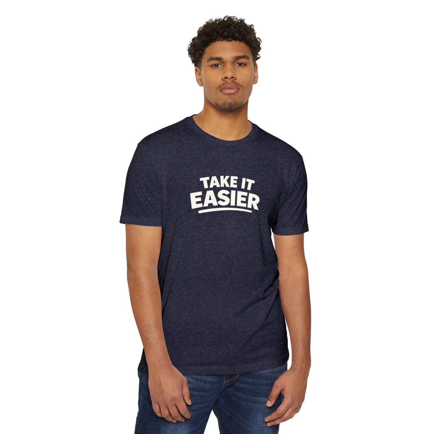 Take It Easier T-shirt