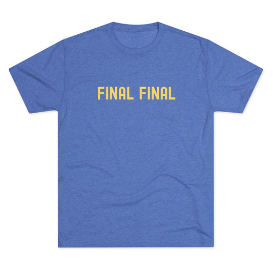 Final Final - Top Shelf Blended Tee