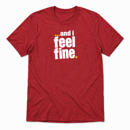 and i feel fine T-shirt