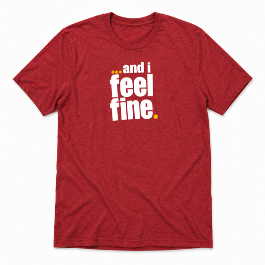 and i feel fine T-shirt
