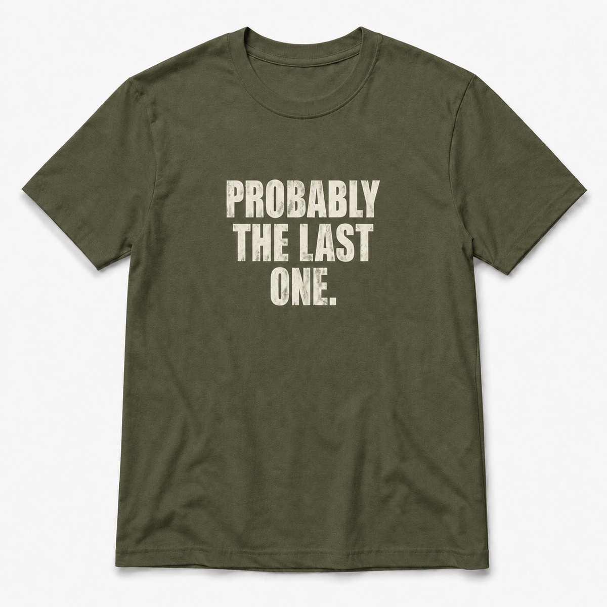 Probably The Last One T-Shirt