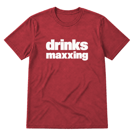 Drinks Maxxing T-shirt
