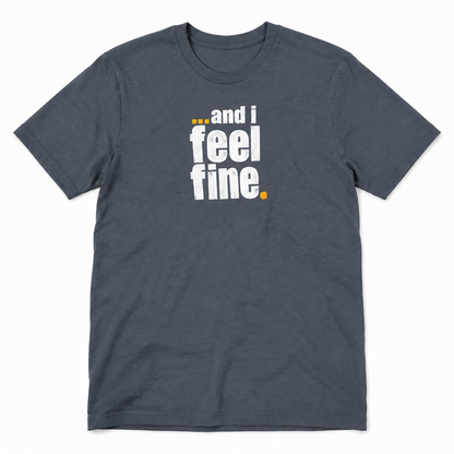 and i feel fine T-shirt