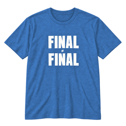 Final ≠ Final T-Shirt