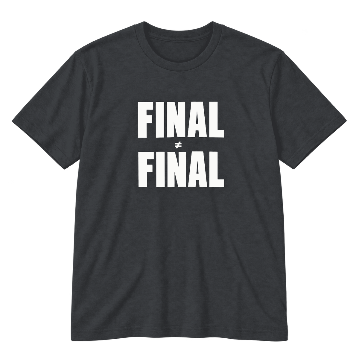 Final ≠ Final T-Shirt