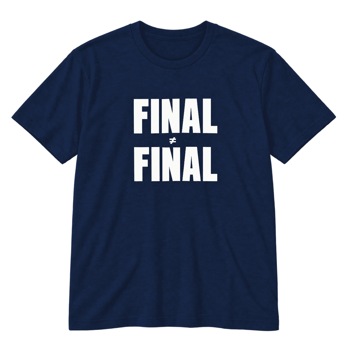 Final ≠ Final T-Shirt