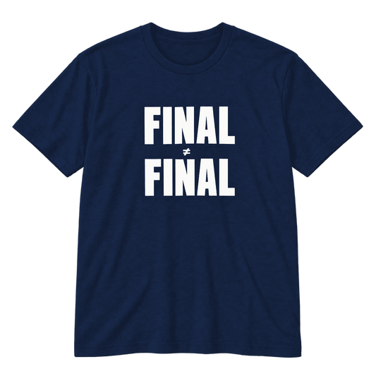 Final ≠ Final T-Shirt