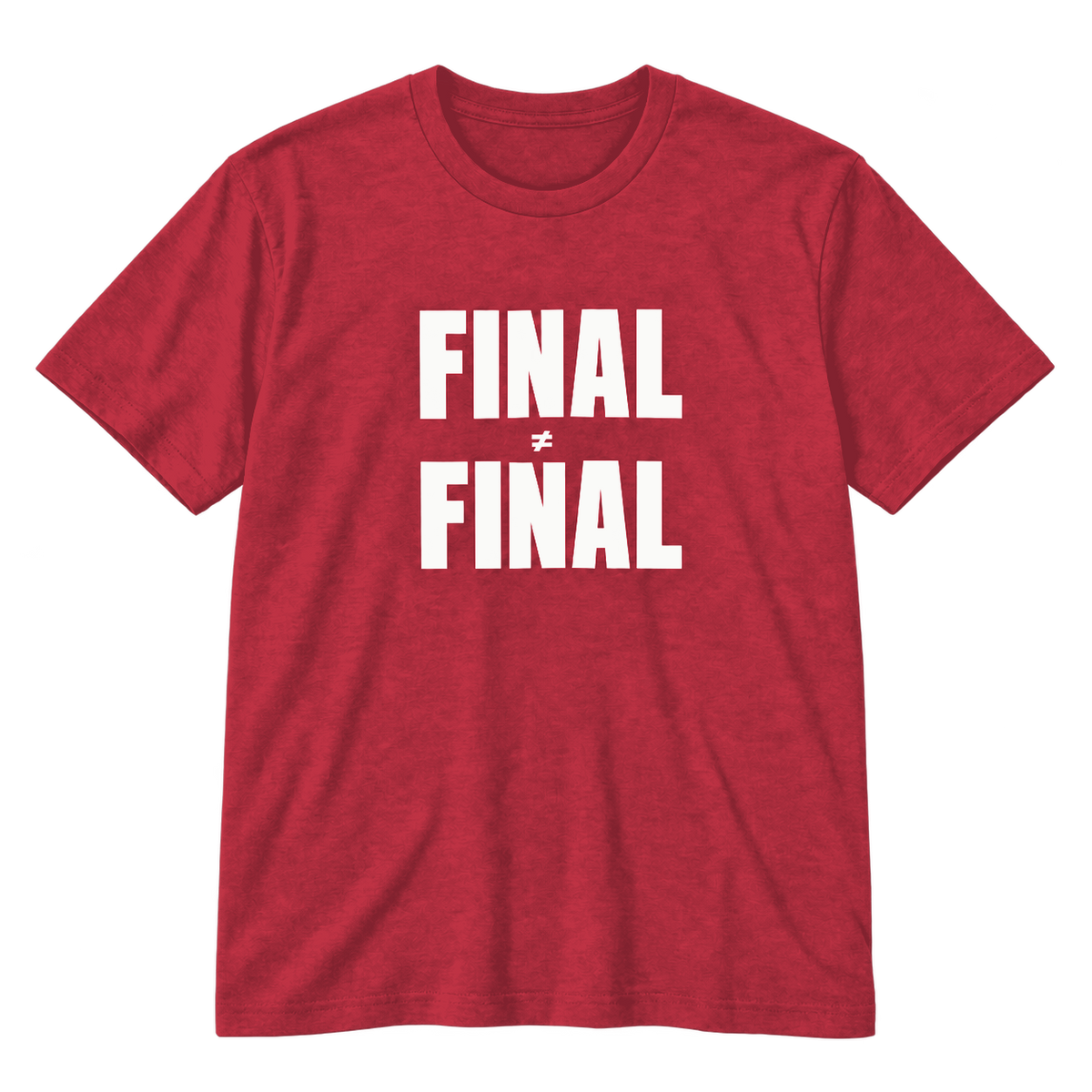 Final ≠ Final T-Shirt