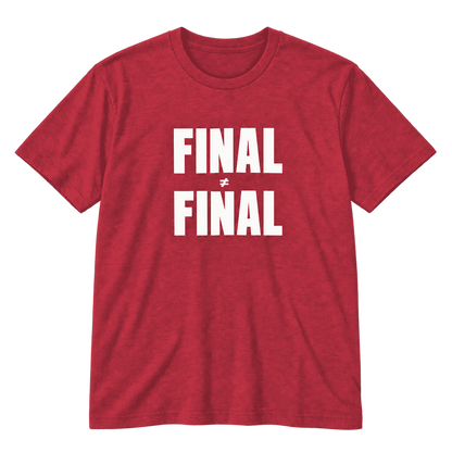 Final ≠ Final T-Shirt
