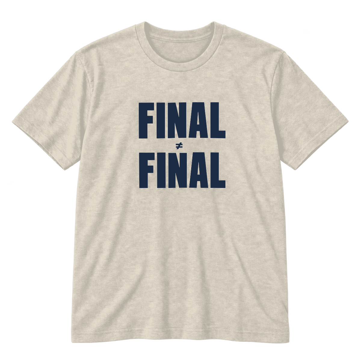 Final ≠ Final T-Shirt