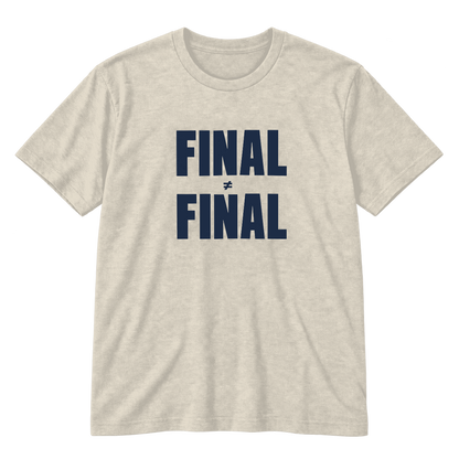 Final ≠ Final T-Shirt