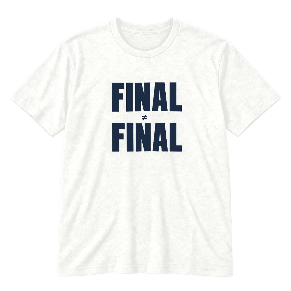 Final ≠ Final T-Shirt