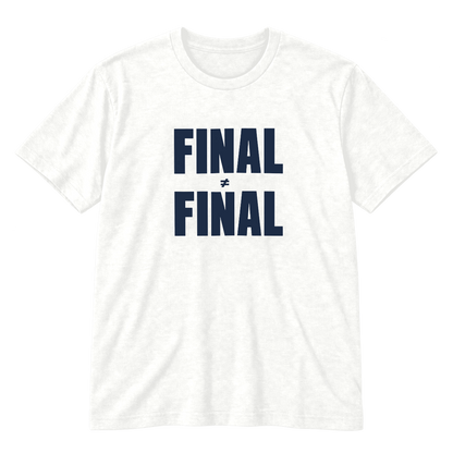 Final ≠ Final T-Shirt