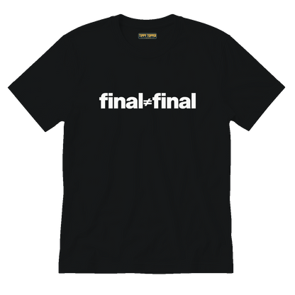 Final ≠ Final T-Shirt
