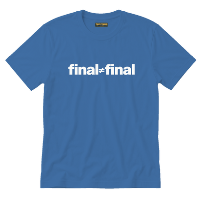 Final ≠ Final T-Shirt