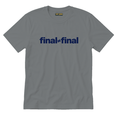 Final ≠ Final T-Shirt